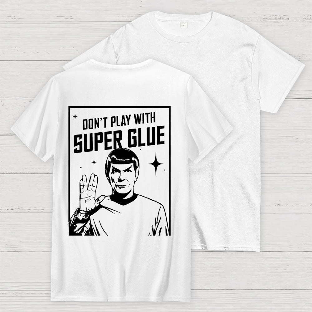 Don't Play With Superglue Back-printed  T-shirt