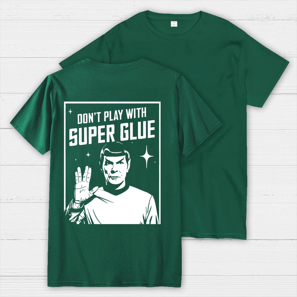 Don't Play With Superglue Back-printed  T-shirt