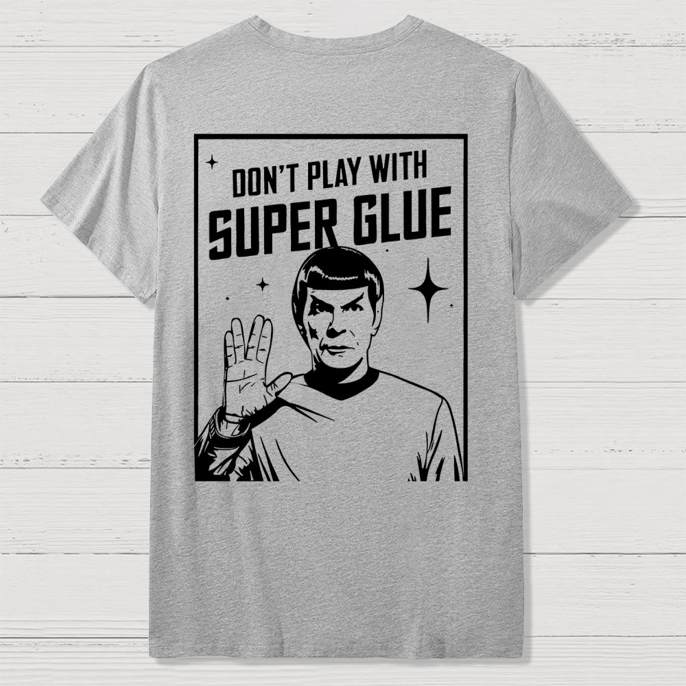 Don't Play With Superglue Back-printed  T-shirt