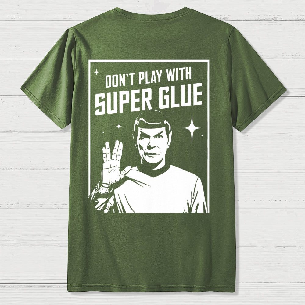 Don't Play With Superglue Back-printed  T-shirt