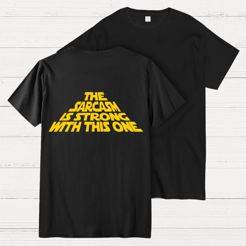The Sarcasm Is Strong With This One Back-printed  T-shirt
