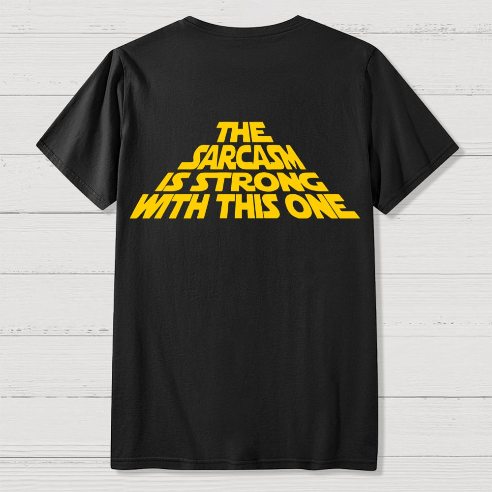The Sarcasm Is Strong With This One Back-printed  T-shirt