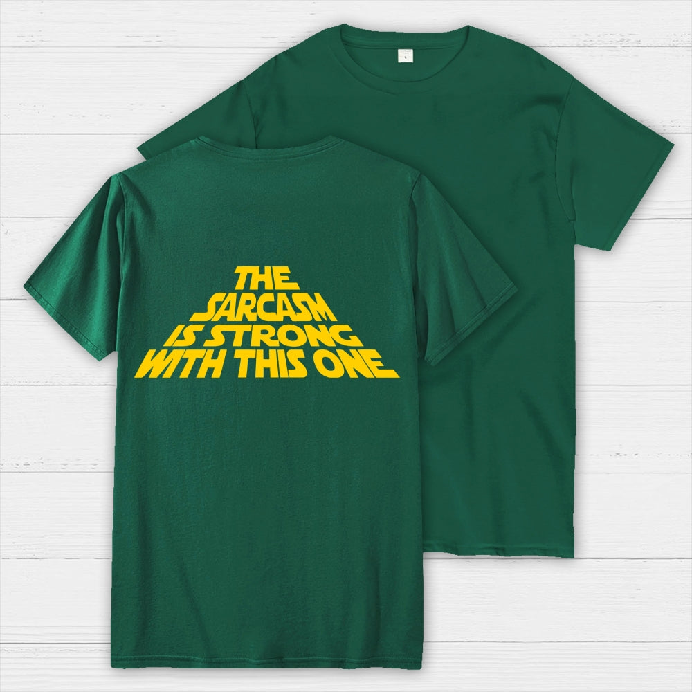 The Sarcasm Is Strong With This One Back-printed  T-shirt