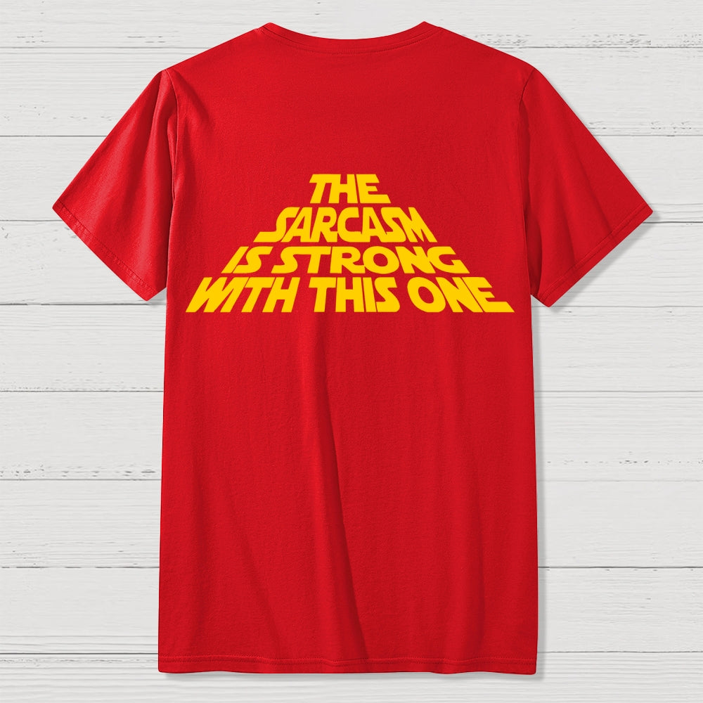 The Sarcasm Is Strong With This One Back-printed  T-shirt