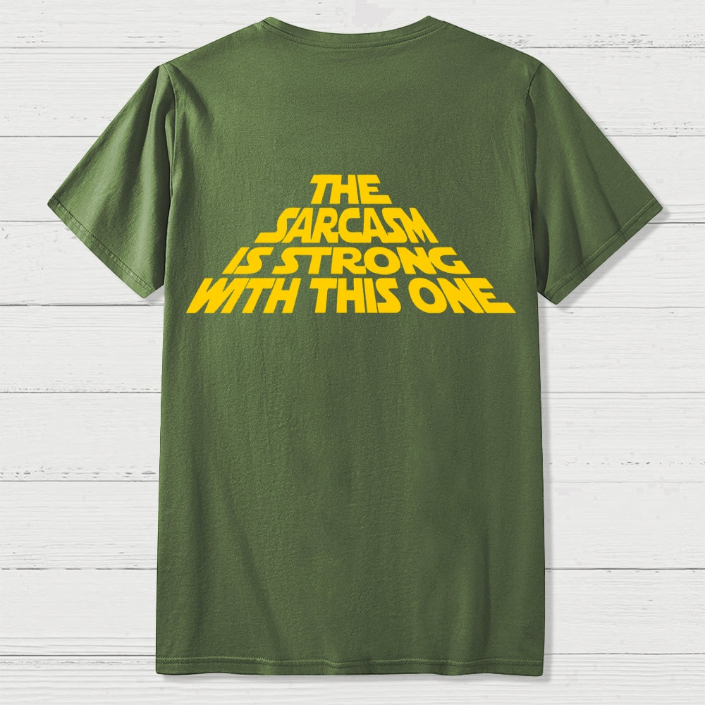The Sarcasm Is Strong With This One Back-printed  T-shirt