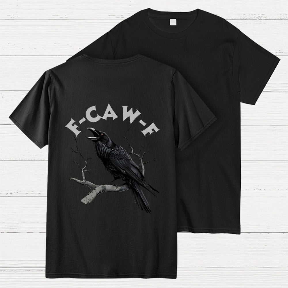 F-Caw-F Funny Crow Unisex Back Printing  T-Shirt