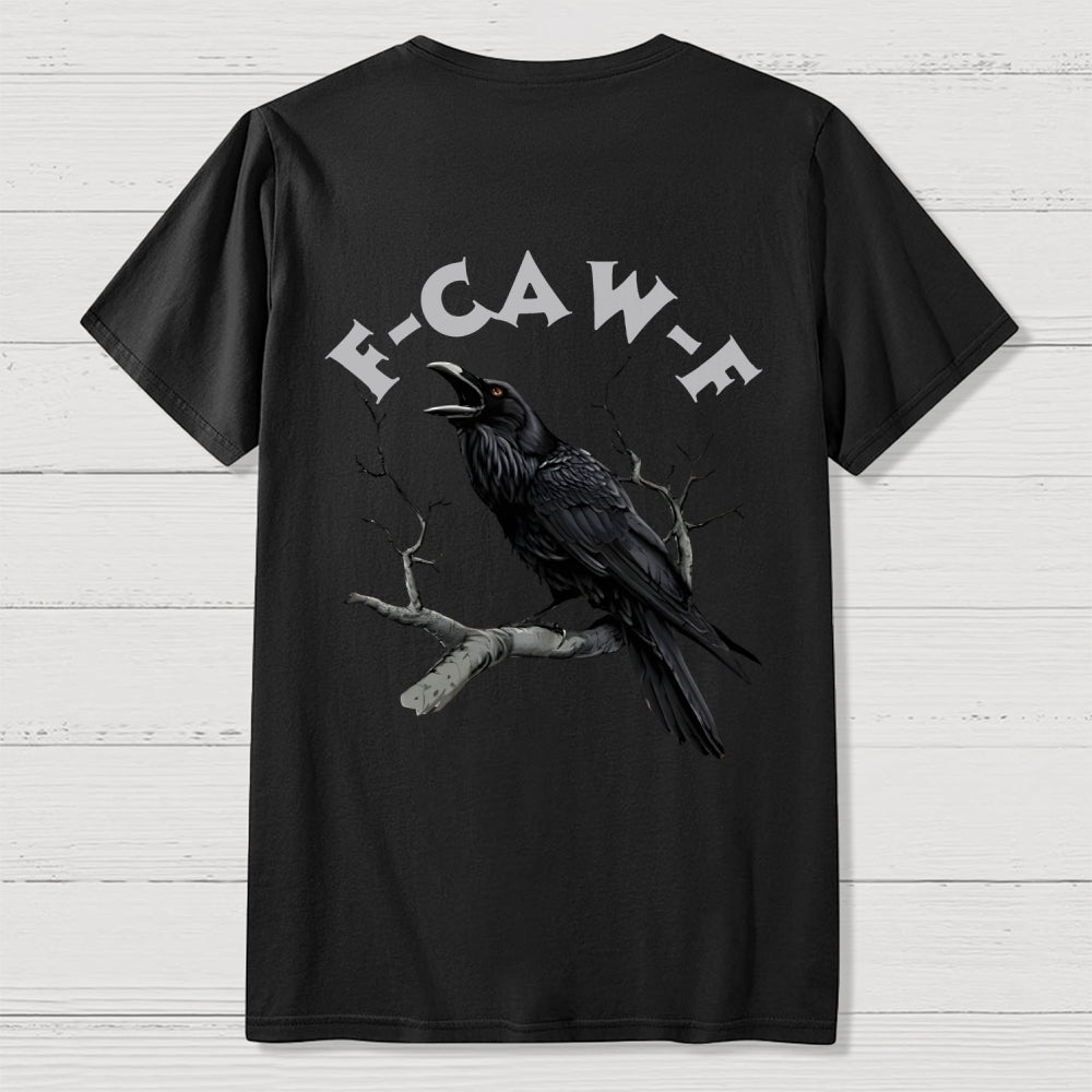 F-Caw-F Funny Crow Unisex Back Printing  T-Shirt