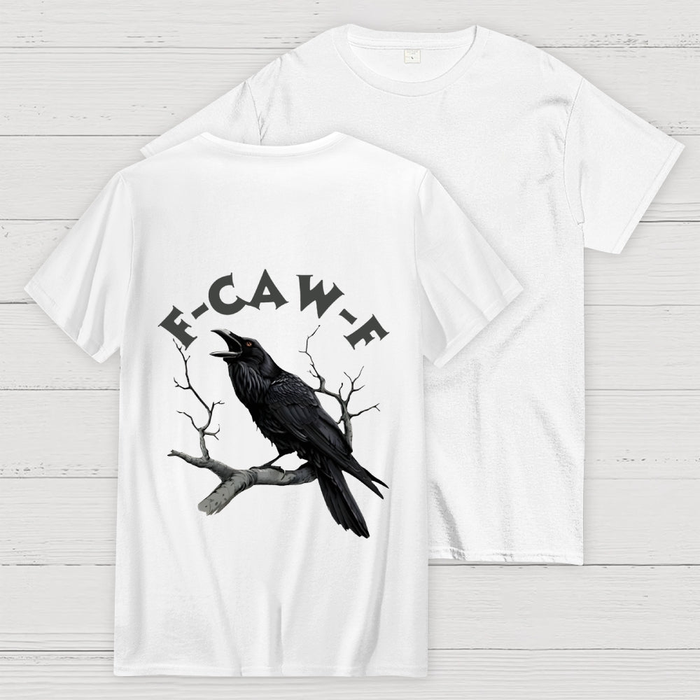 F-Caw-F Funny Crow Unisex Back Printing  T-Shirt
