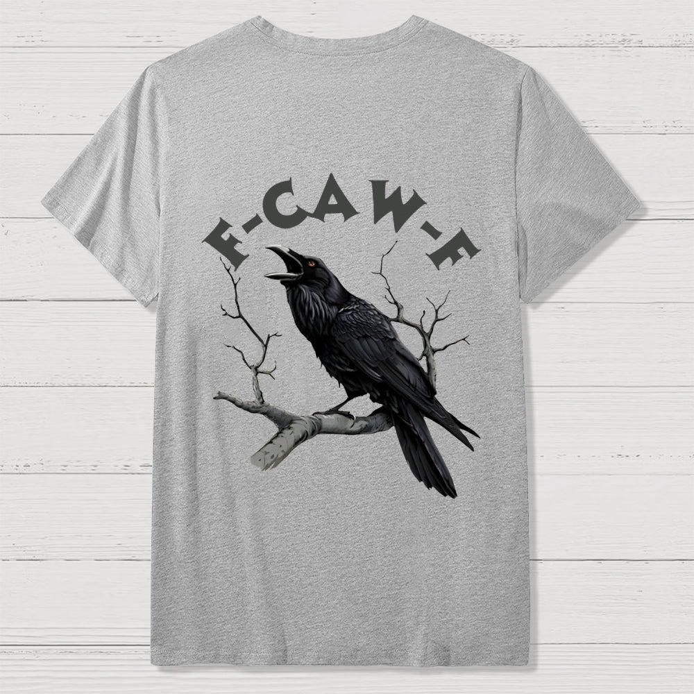F-Caw-F Funny Crow Unisex Back Printing  T-Shirt