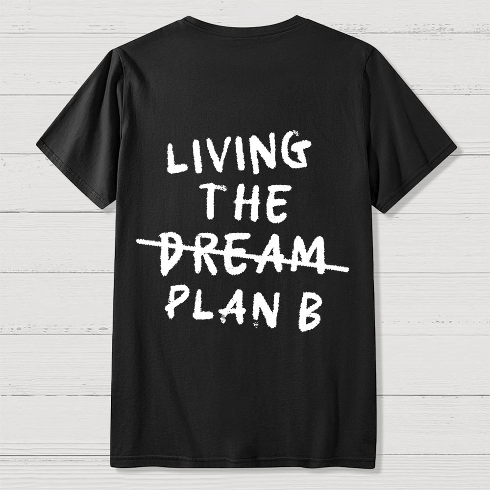 Living Plan B Back Printing  T-Shirt