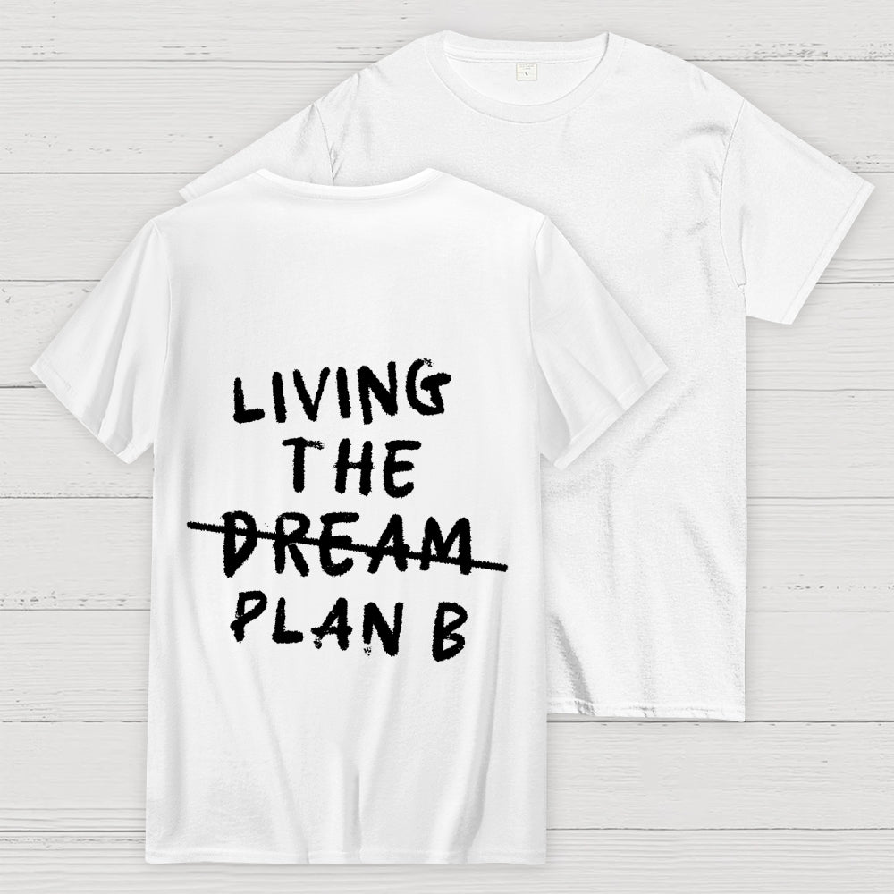 Living Plan B Back Printing  T-Shirt