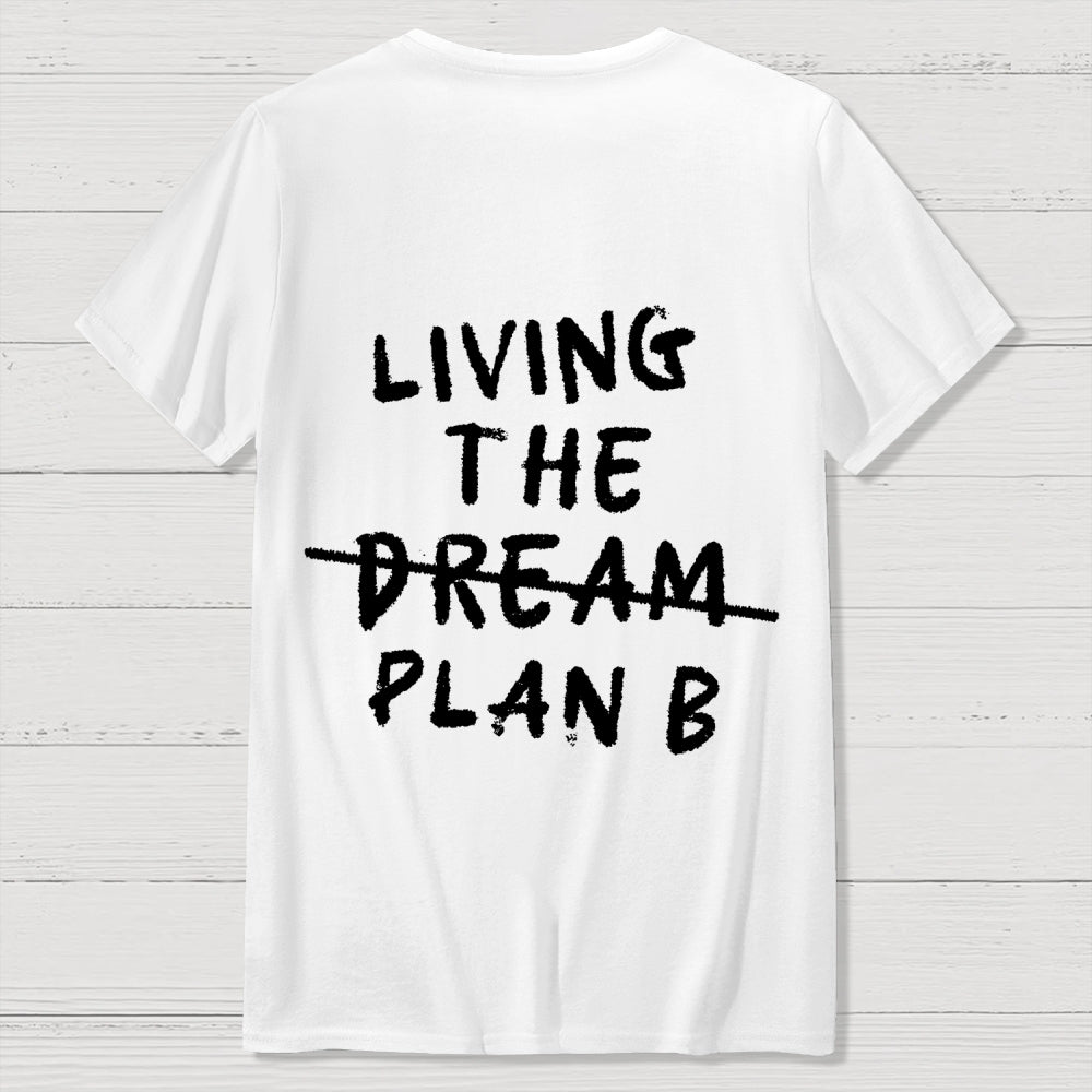 Living Plan B Back Printing  T-Shirt