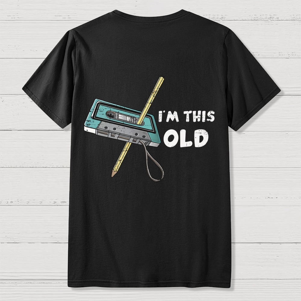 I‘m This Old  Back Printing  T-Shirt