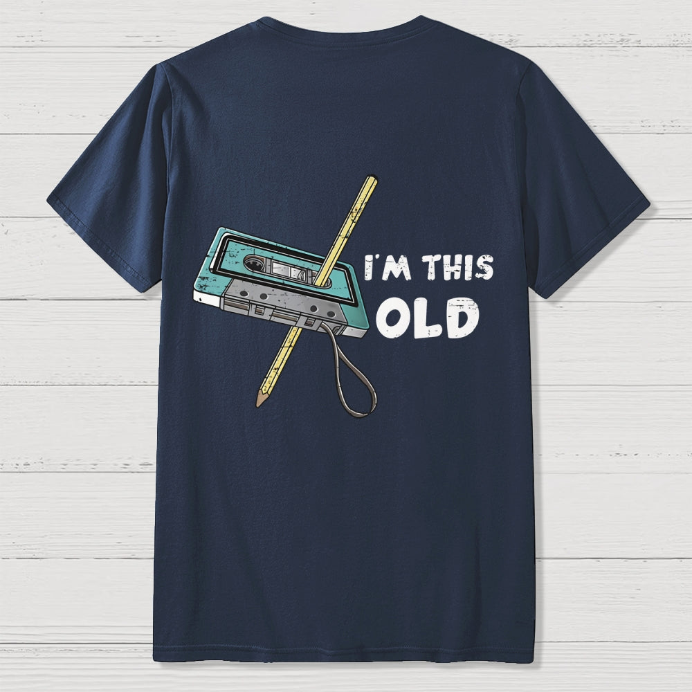 I‘m This Old  Back Printing  T-Shirt