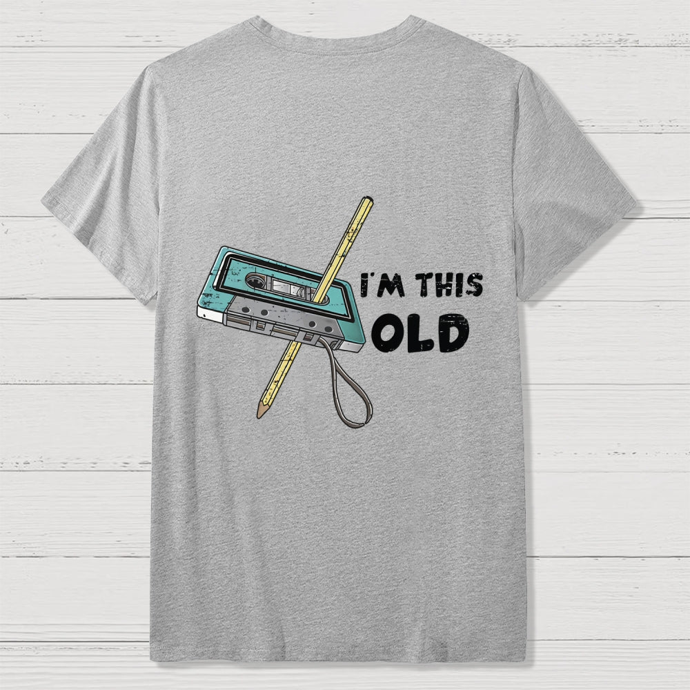 I‘m This Old  Back Printing  T-Shirt