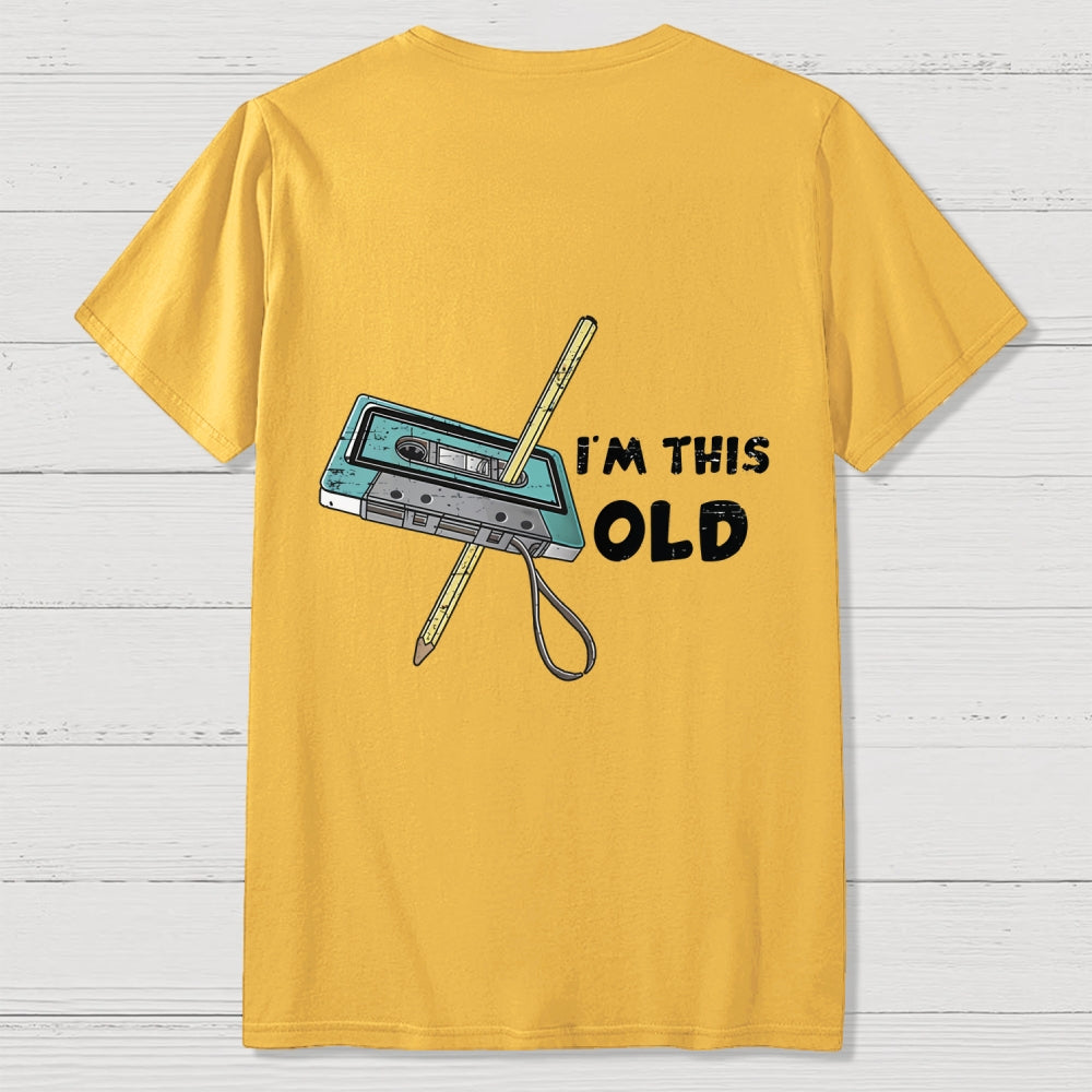 I‘m This Old  Back Printing  T-Shirt