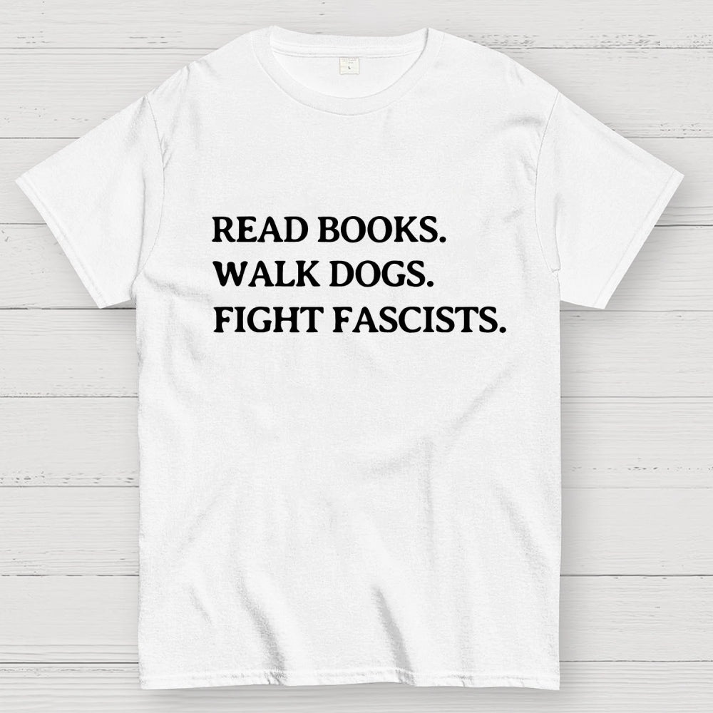 Read Books Walk Dogs And Fight  T-Shirt