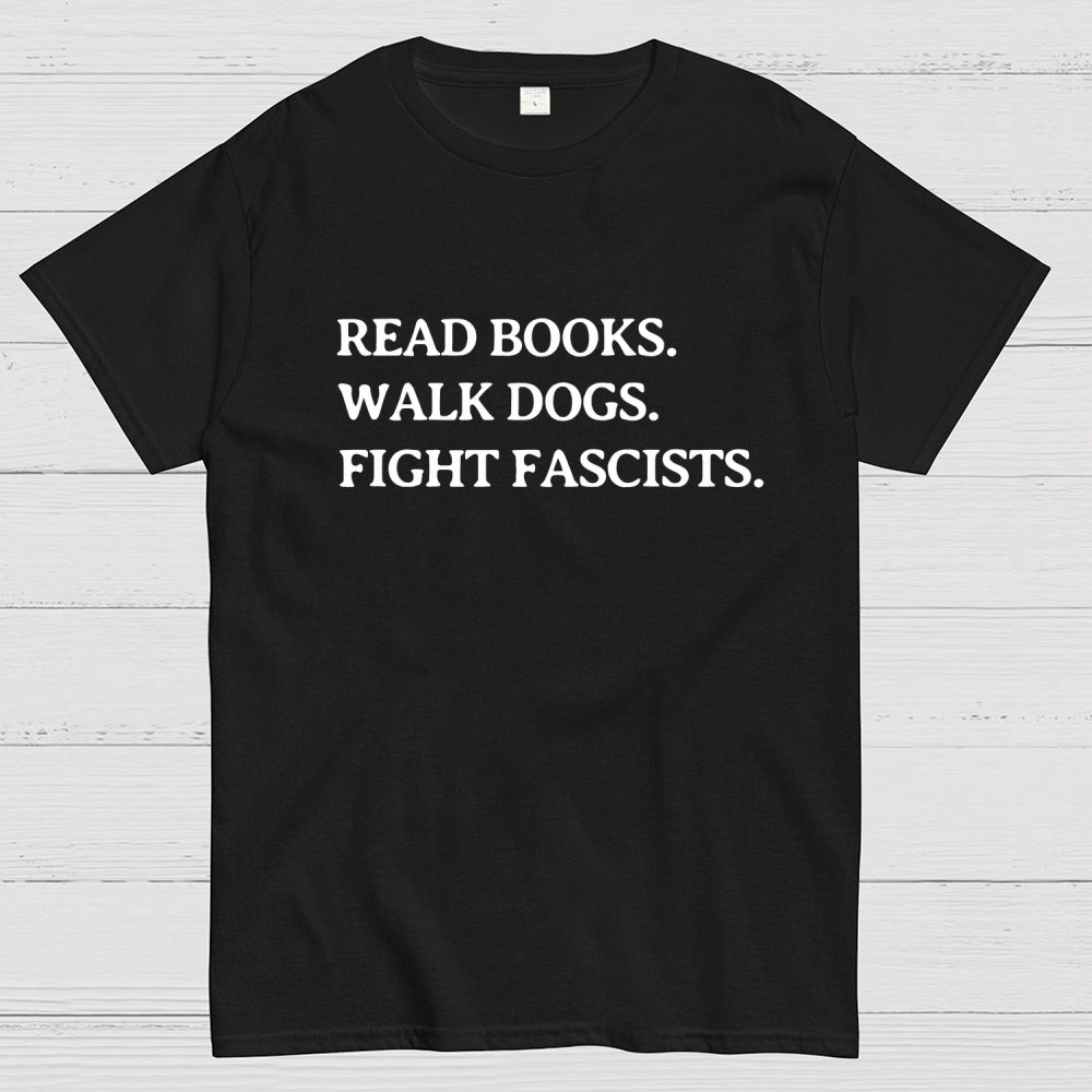 Read Books Walk Dogs And Fight  T-Shirt