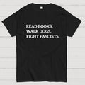 Read Books Walk Dogs And Fight  T-Shirt