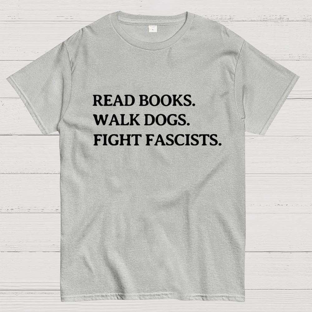 Read Books Walk Dogs And Fight  T-Shirt