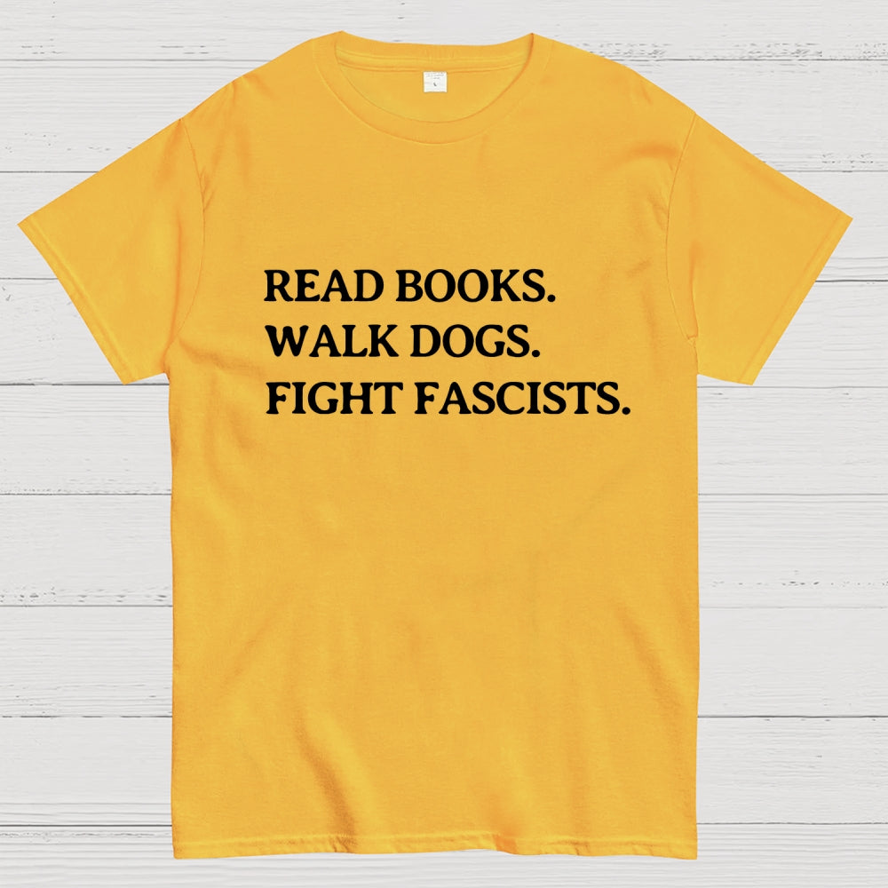 Read Books Walk Dogs And Fight  T-Shirt
