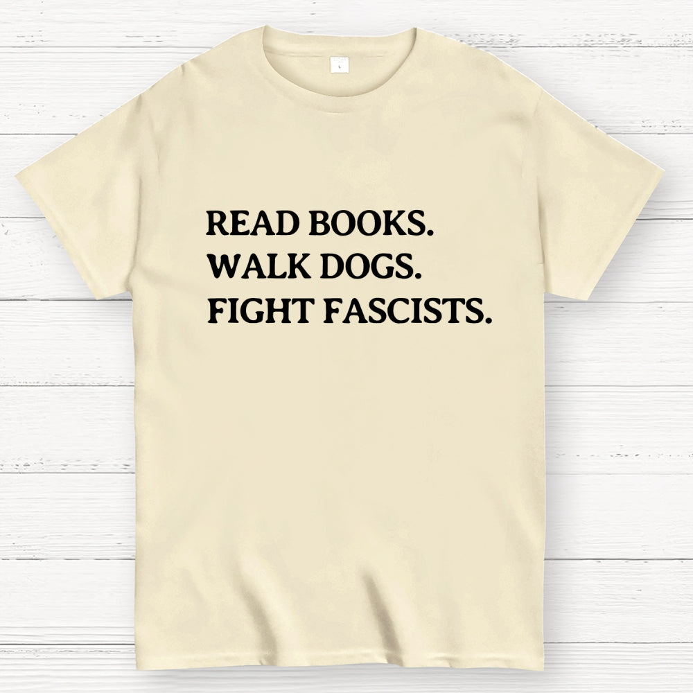 Read Books Walk Dogs And Fight  T-Shirt
