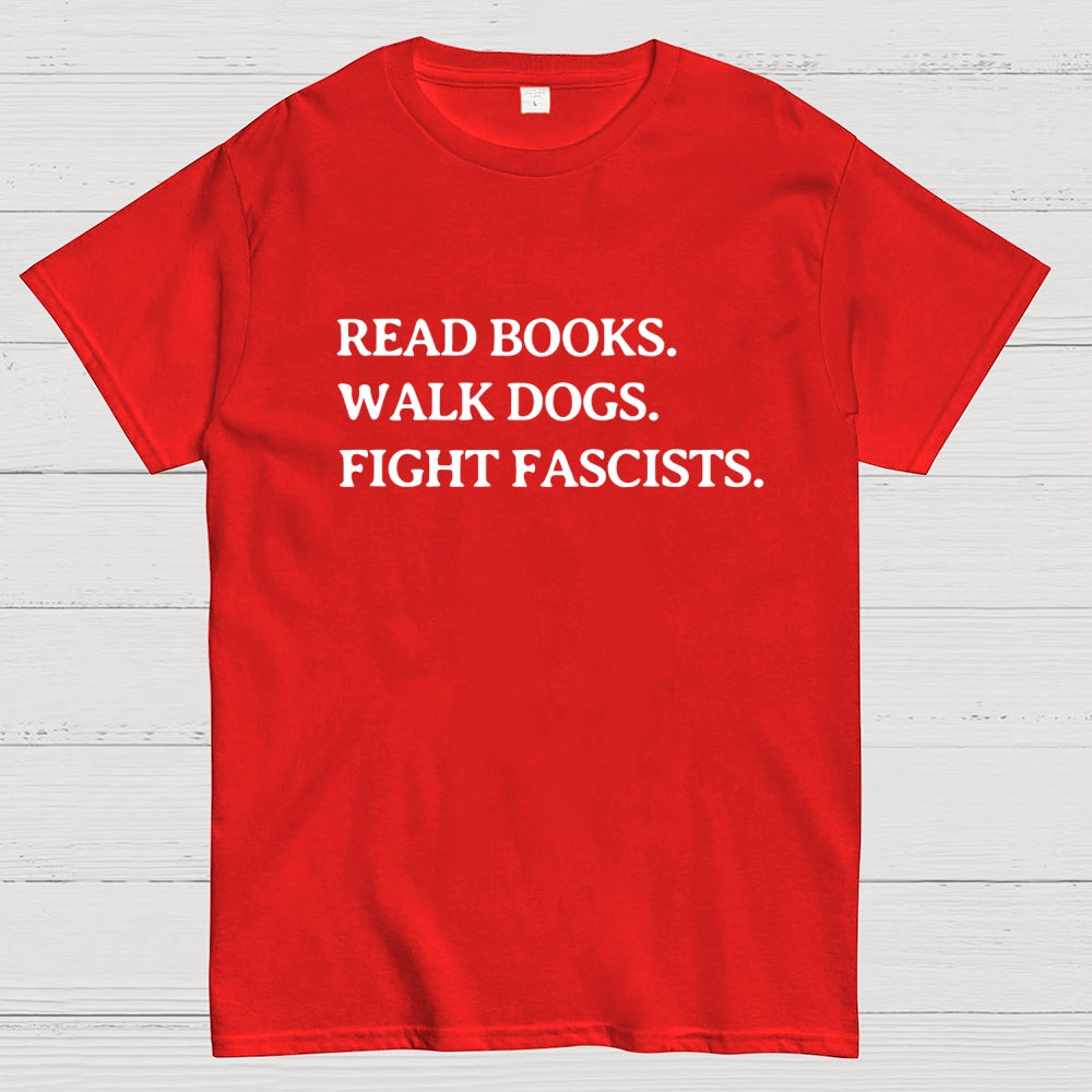 Read Books Walk Dogs And Fight  T-Shirt