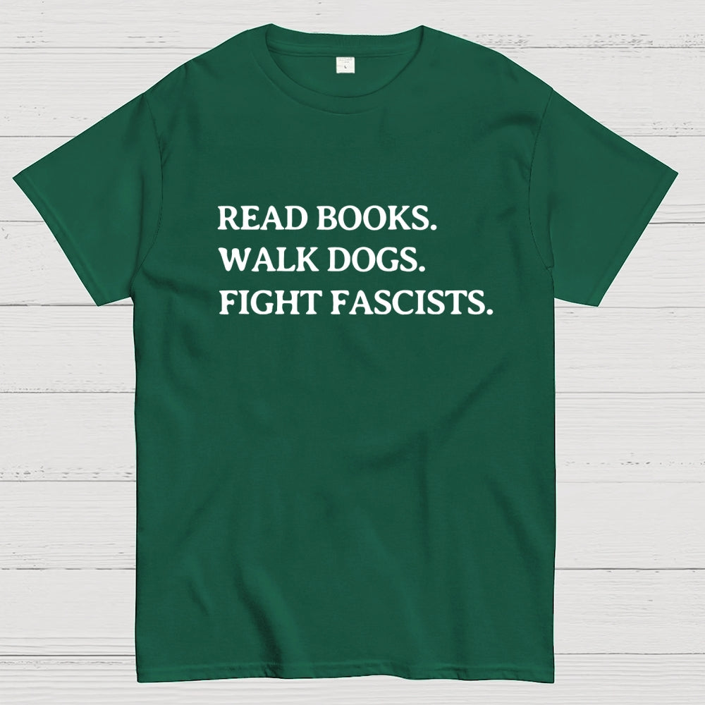 Read Books Walk Dogs And Fight  T-Shirt