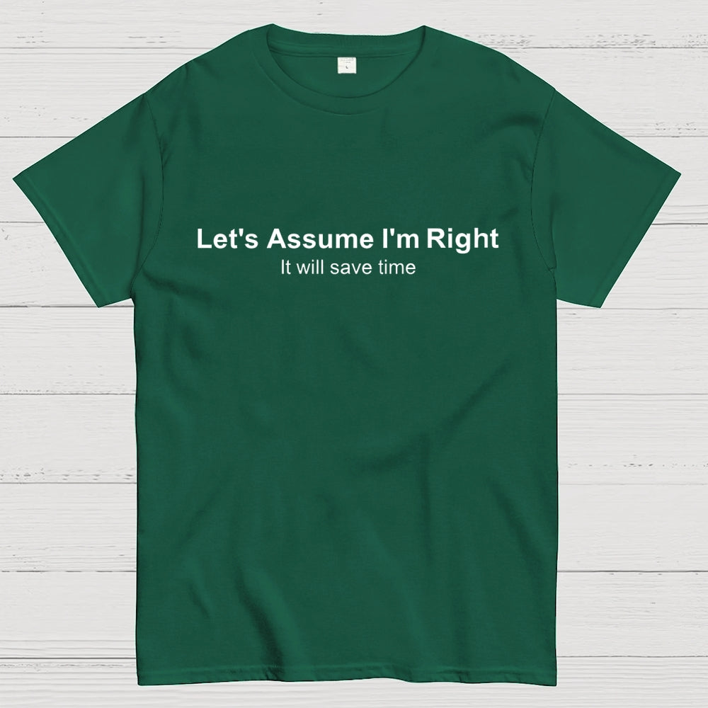 Let's Assume I am Right  T-Shirt