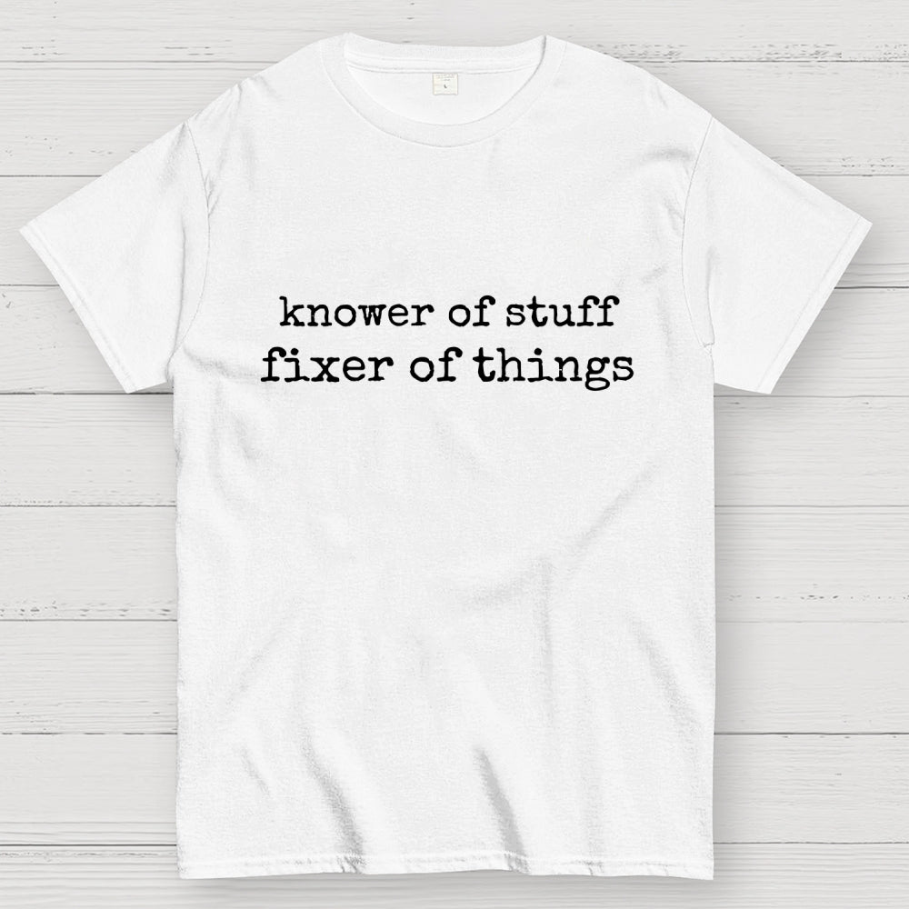 Knower Of Stuff • Fixer Of Things  T-Shirt