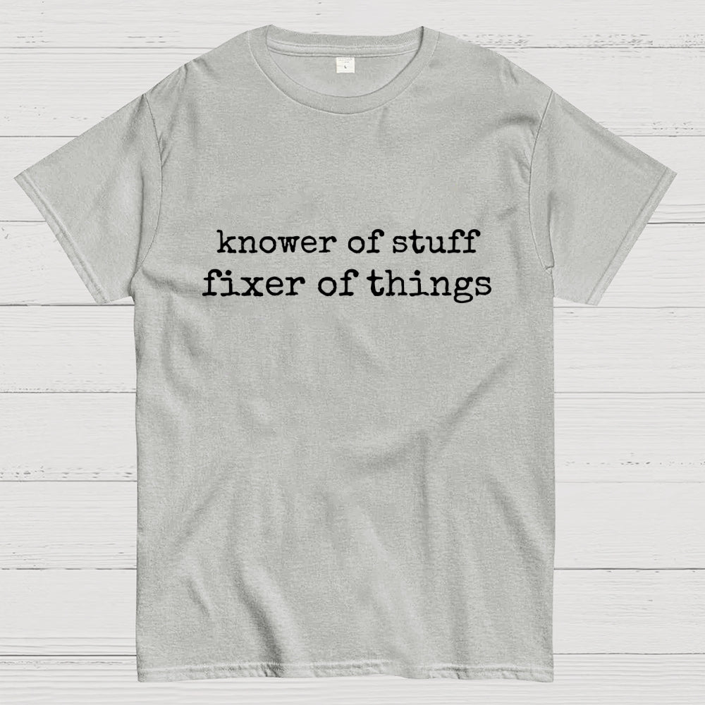 Knower Of Stuff • Fixer Of Things  T-Shirt