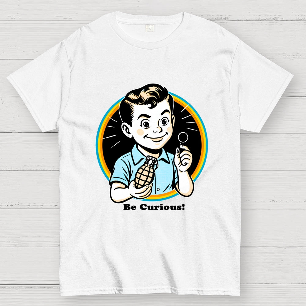 Be Curious!  T-Shirt