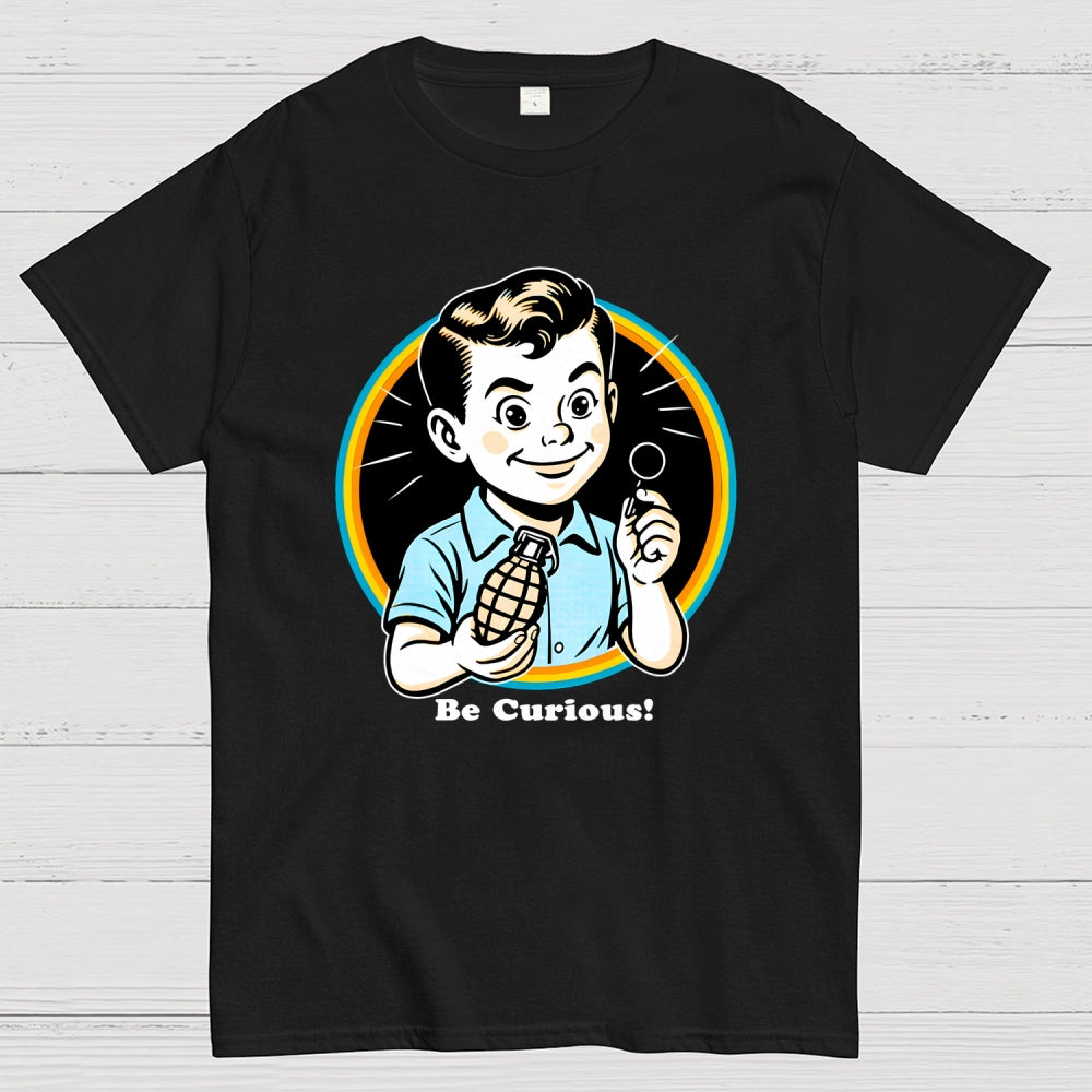 Be Curious!  T-Shirt