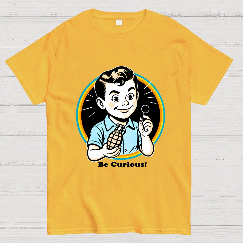 Be Curious!  T-Shirt