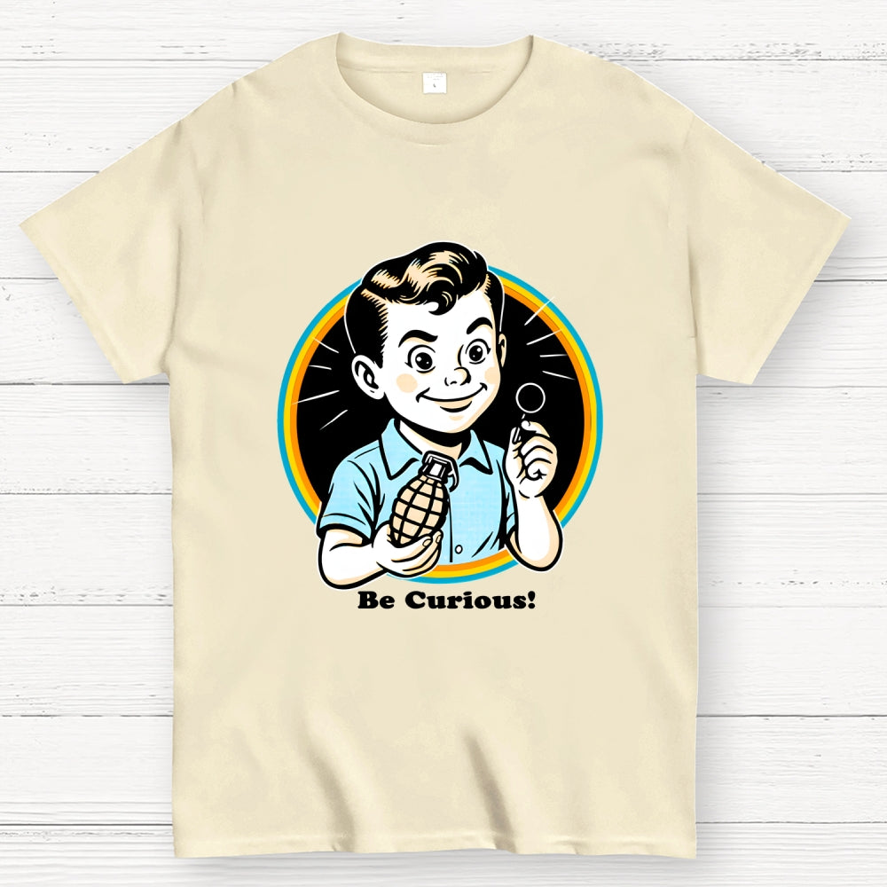 Be Curious!  T-Shirt