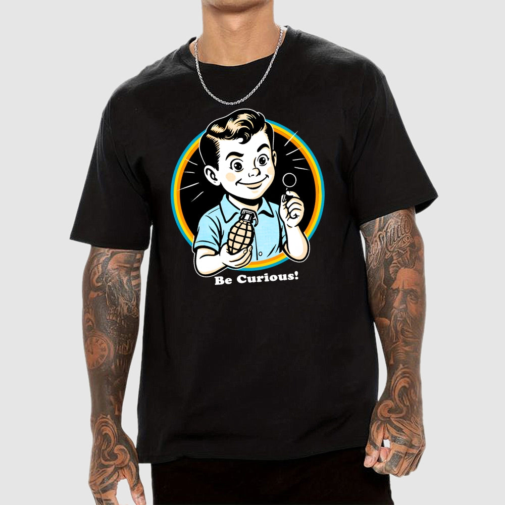 Be Curious!  T-Shirt