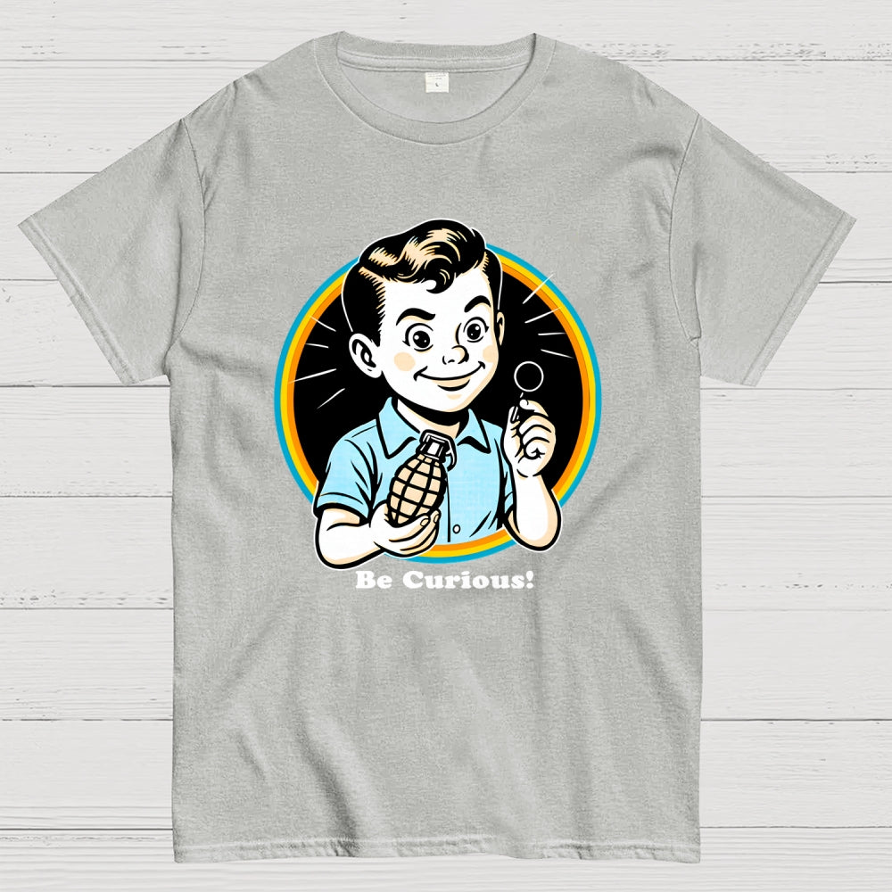 Be Curious!  T-Shirt