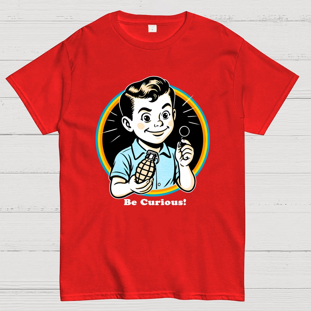 Be Curious!  T-Shirt