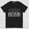 Roman Numerals I’m Livid  T-Shirt