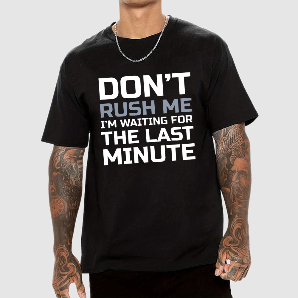 Don't Rush Me  T-Shirt