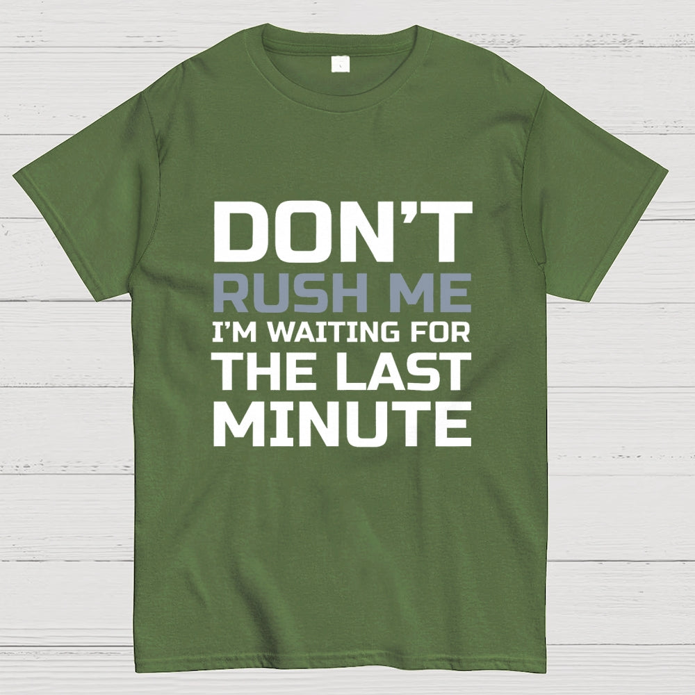 Don't Rush Me  T-Shirt