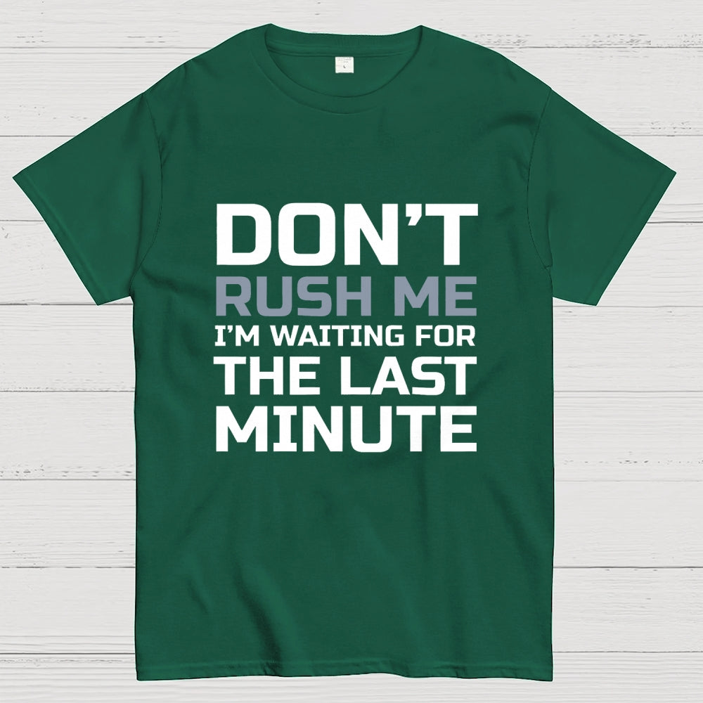 Don't Rush Me  T-Shirt