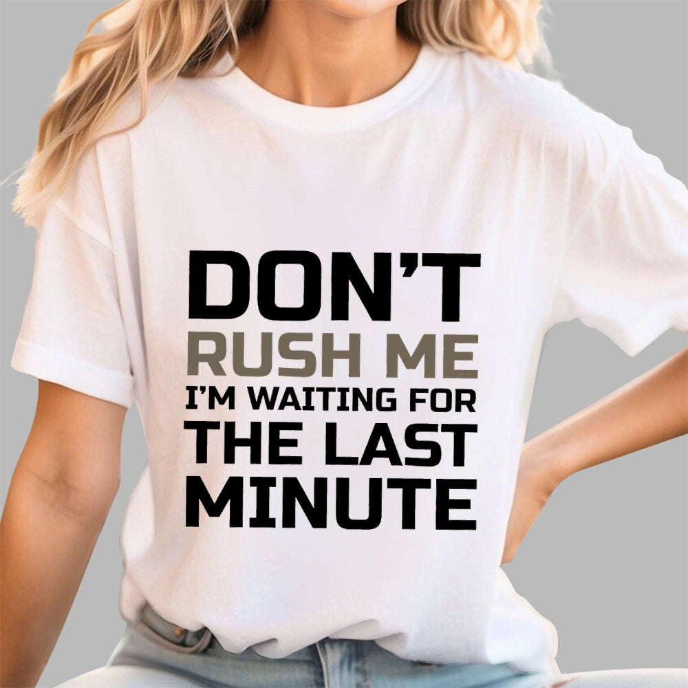 Don't Rush Me  T-Shirt