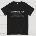 Coding Is Fun Until Code Does What You Told It To  T-Shirt