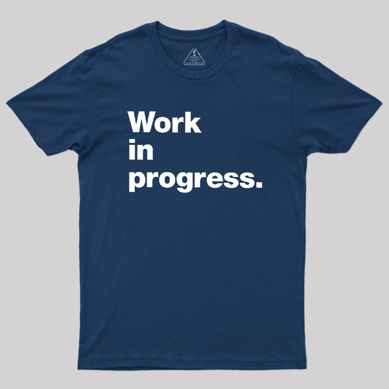 Work In Progress  T-Shirt