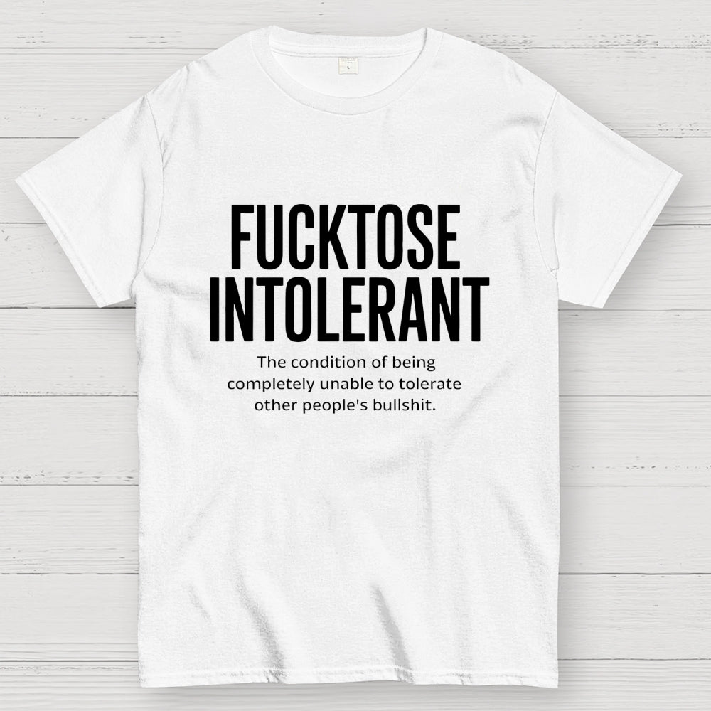 Fucktose Intolerant Funny  T-Shirt