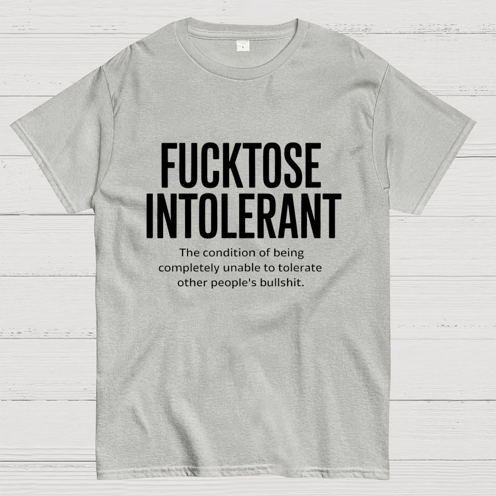 Fucktose Intolerant Funny  T-Shirt