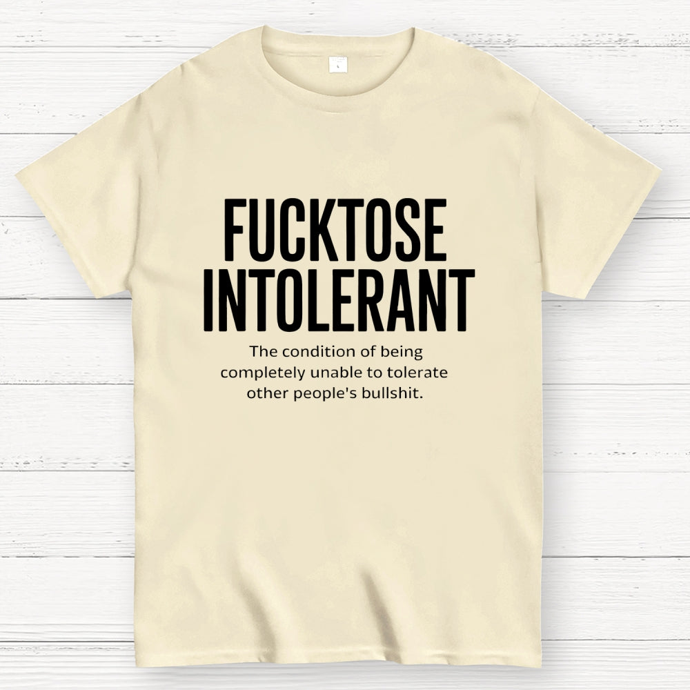 Fucktose Intolerant Funny  T-Shirt