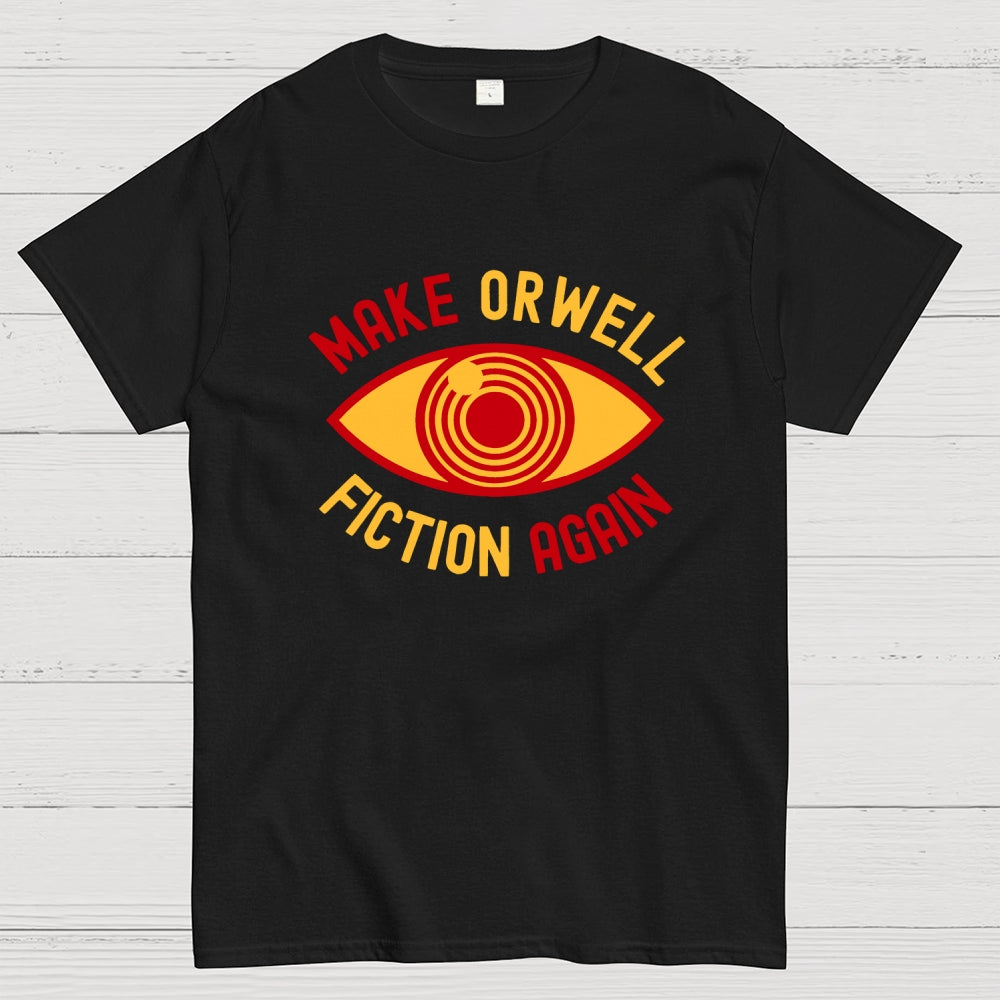 Make Orwell Fiction Again  T-Shirt
