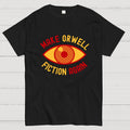 Make Orwell Fiction Again  T-Shirt